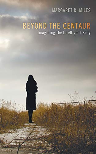 Beispielbild fr Beyond the Centaur: Imagining the Intelligent Body zum Verkauf von Windows Booksellers