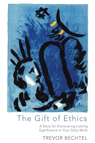 Imagen de archivo de The Gift of Ethics : A Story for Discovering Lasting Significance in Your Daily Work a la venta por Better World Books