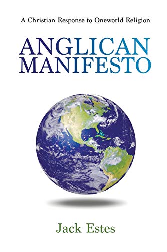 Stock image for Anglican Manifesto: A Christian Response to Oneworld Religion for sale by Regent College Bookstore