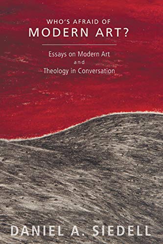 9781625644428: Who's Afraid of Modern Art?: Essays on Modern Art and Theology in Conversation