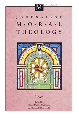 9781625644510: Journal of Moral Theology, Volume 1, Number 2: Love