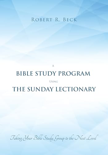 Beispielbild fr A Bible Study Program Using the Sunday Lectionary: Taking Your Bible Study Group to the Next Level zum Verkauf von Windows Booksellers