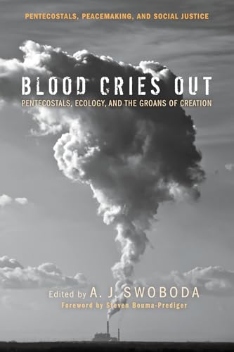 Beispielbild fr Blood Cries Out: Pentecostals, Ecology, and the Groans of Creation zum Verkauf von Windows Booksellers