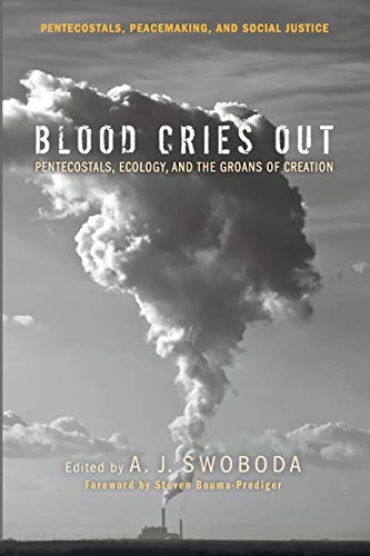 Imagen de archivo de Blood Cries Out : Pentecostals, Ecology, and the Groans of Creation a la venta por Better World Books: West