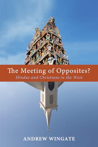 Beispielbild fr The Meeting of Opposites?: Hindus and Christians in the West zum Verkauf von Windows Booksellers