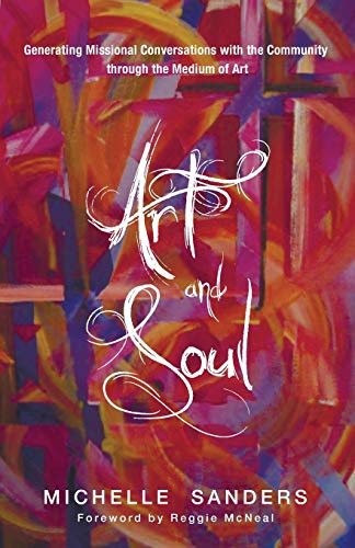 Stock image for Art and Soul: Generating Missional Conversations with the Community Through the Medium of Art for sale by Chiron Media