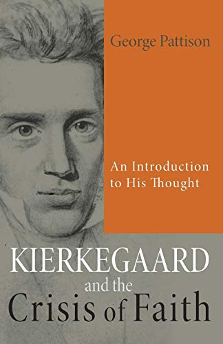 9781625645029: Kierkegaard and the Crisis of Faith: An Introduction to His Thought