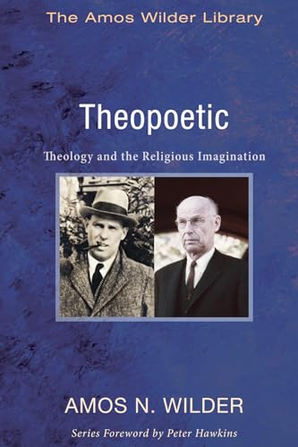 Beispielbild fr Theopoetic: Theology and the Religious Imagination (Amos Wilder Library) zum Verkauf von BooksRun