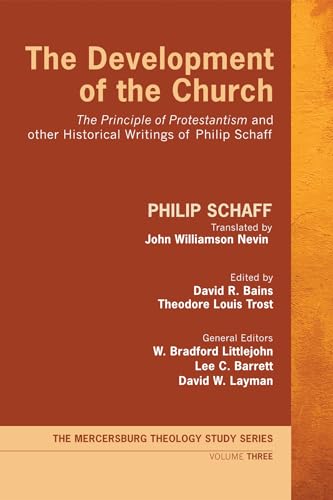 9781625645234: The Development of the Church: "The Principle of Protestantism" and other Historical Writings of Philip Schaff: 3 (Mercersburg Theology Study)