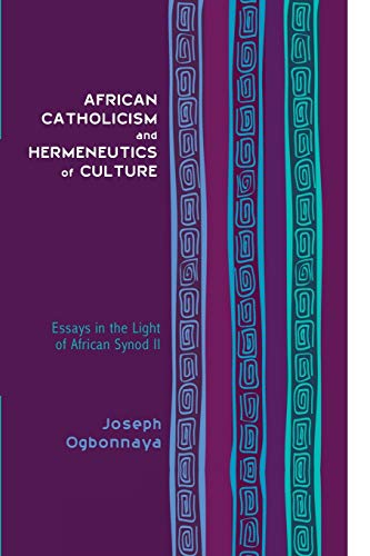 9781625645371: African Catholicism and Hermeneutics of Culture: Essays in the Light of African Synod II