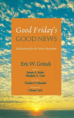 Beispielbild fr Good Friday's Good News: Meditations for the Mean Meantime zum Verkauf von Windows Booksellers