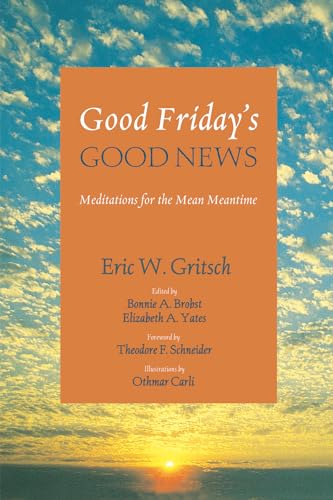 9781625645661: Good Friday's Good News: Meditations for the Mean Meantime