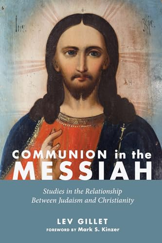 Beispielbild fr Communion in the Messiah: Studies in the Relationship Between Judaism and Christianity zum Verkauf von Eighth Day Books, LLC