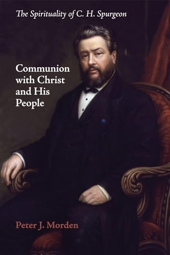 Stock image for Communion with Christ and His People: The Spirituality of C. H. Spurgeon for sale by HPB-Red