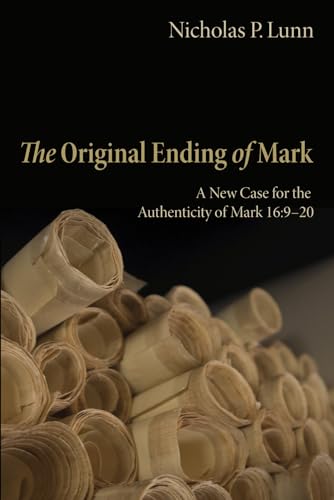 Beispielbild fr The Original Ending of Mark: A New Case for the Authenticity of Mark 16:9-20 zum Verkauf von Save With Sam