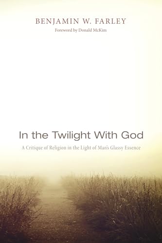 Beispielbild fr In the Twilight with God: A Critique of Religion in the Light of Man's Glassy Essence zum Verkauf von Windows Booksellers