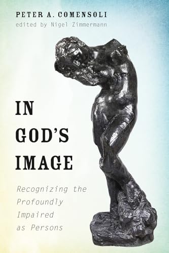 Imagen de archivo de In God?s Image: Recognizing the Profoundly Impaired as Persons a la venta por Lakeside Books