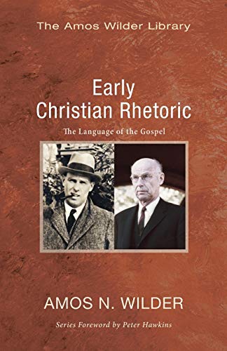 Stock image for Early Christian Rhetoric: The Language of the Gospel (Amos Wilder Library) for sale by Chiron Media