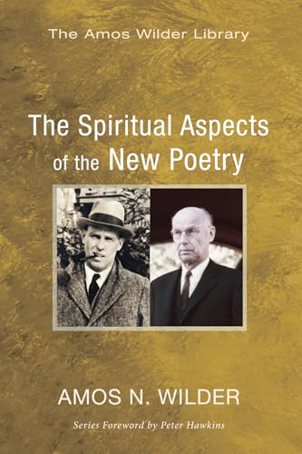 9781625646408: The Spiritual Aspects of the New Poetry (Amos Wilder Library)