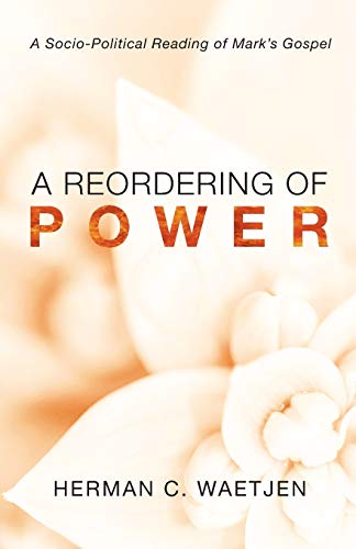 Stock image for A Reordering of Power: A Socio-Political Reading of Mark's Gospel for sale by HPB Inc.