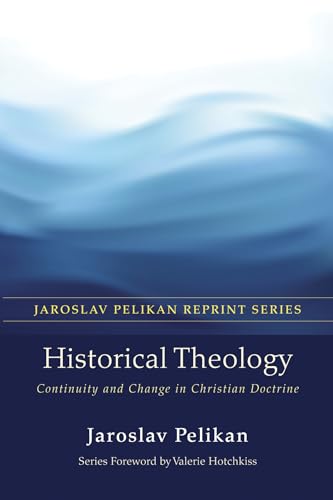 Imagen de archivo de Historical Theology: Continuity and Change in Christian Doctrine a la venta por THE SAINT BOOKSTORE