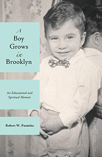Stock image for A Boy Grows in Brooklyn: An Educational and Spiritual Memoir for sale by Chiron Media