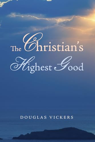 Stock image for The Christian's Highest Good for sale by Chiron Media