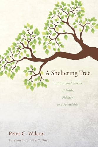 Stock image for A Sheltering Tree: Inspirational Stories of Faith, Fidelity, and Friendship for sale by Revaluation Books