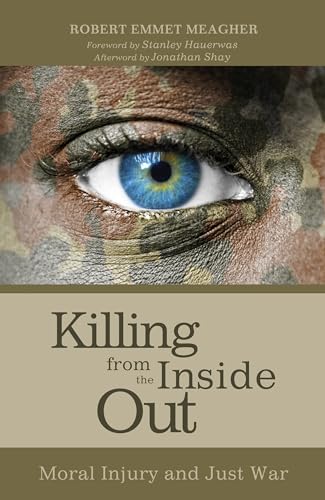 Beispielbild fr Killing from the Inside Out: Moral Injury and Just War zum Verkauf von BooksRun