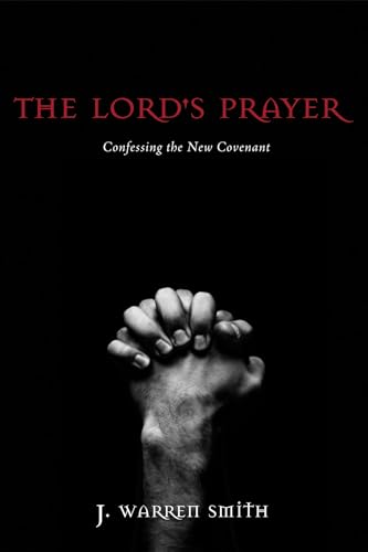 9781625647061: The Lord's Prayer: Confessing the New Covenant