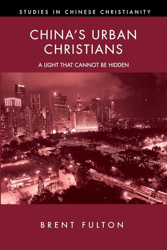 Stock image for China's Urban Christians: A Light That Cannot Be Hidden (Studies in Chinese Christianity) for sale by Hippo Books