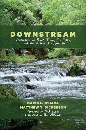 Beispielbild fr Downstream: Reflections on Brook Trout, Fly Fishing, and the Waters of Appalachia zum Verkauf von Goodwill Southern California