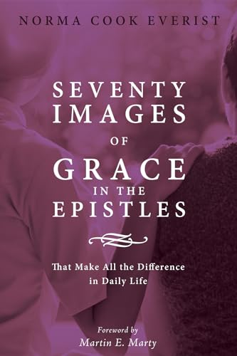 Stock image for Seventy Images of Grace in the Epistles . . .: That Make All the Difference in Daily Life for sale by Lakeside Books