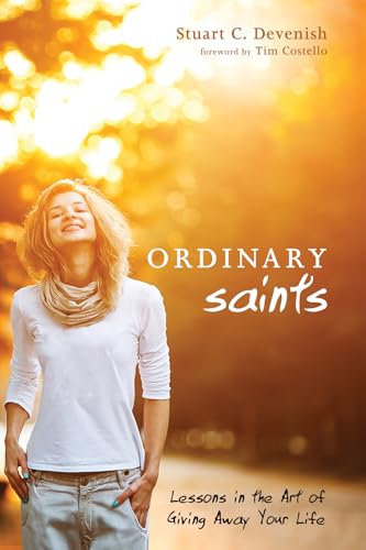 Stock image for Ordinary Saints: Lessons in the Art of Giving Away Your Life for sale by Chiron Media
