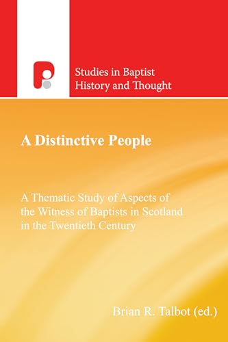 Stock image for A Distinctive People: Aspects of the Witness of Baptists in Scotland in the Twentieth Century (Studies in Baptist History and Thought) for sale by Lakeside Books