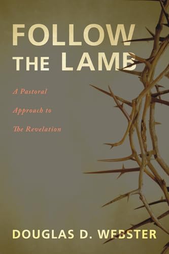 Beispielbild fr Follow the Lamb: A Pastoral Approach to The Revelation zum Verkauf von BooksRun