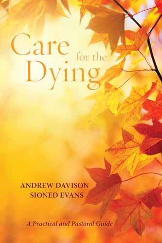 Stock image for Care for the Dying: A Practical and Pastoral Guide for sale by SecondSale