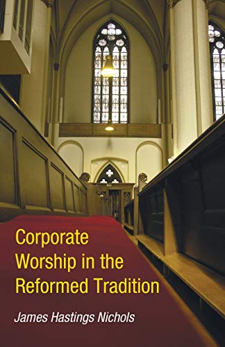 Beispielbild fr Corporate Worship in the Reformed Tradition zum Verkauf von Lakeside Books