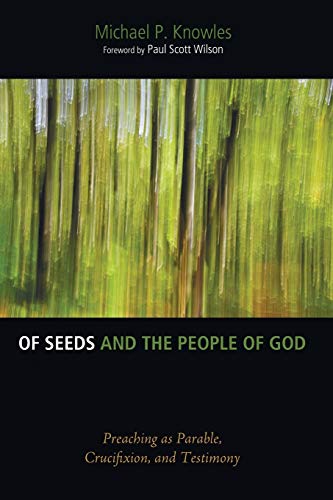 9781625648204: Of Seeds and the People of God: Preaching as Parable, Crucifixion, and Testimony