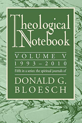 Stock image for Theological Notebook: 1993-2010, Volume V: The Spiritual Journals of Donald G. Bloesch for sale by Chiron Media