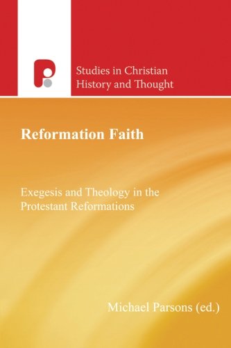 Beispielbild fr Reformation Faith: Exegesis and Theology in the Protestant Reformation zum Verkauf von Windows Booksellers