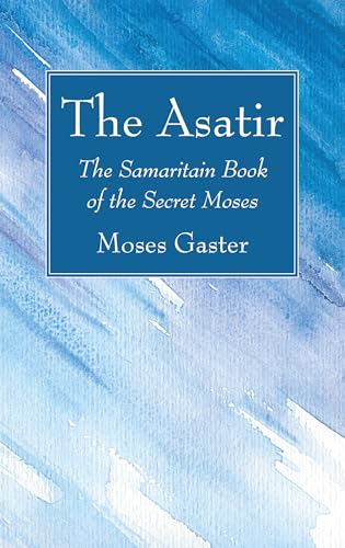 Beispielbild fr The Asatir: The Samaritain Book of the Secret Moses zum Verkauf von Windows Booksellers