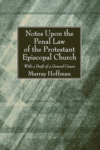 Stock image for Notes Upon the Penal Law of the Protestant Episcopal Church Witha Draft of a General Canon for sale by Chiron Media