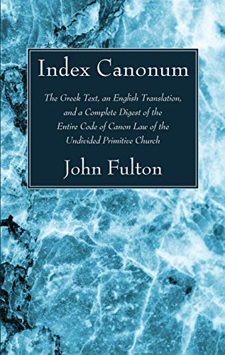 Beispielbild fr Index Canonum: The Greek Text, an English Translation, and a Complete Digest of the Entire Code of Canon Law of the Undivided Primiti zum Verkauf von Chiron Media