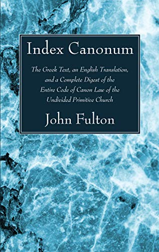Imagen de archivo de Index Canonum: The Greek Text, an English Translation, and a Complete Digest of the Entire Code of Canon Law of the Undivided Primitive Church a la venta por Revaluation Books