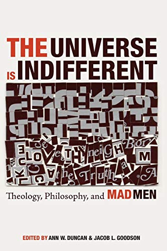 Imagen de archivo de The Universe is Indifferent: Theology, Philosophy, and Mad Men a la venta por Meadowland Media