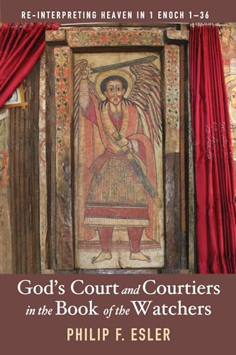 Stock image for God's Court and Courtiers in the Book of the Watchers: Re-Interpreting Heaven in 1 Enoch 1-36 for sale by Windows Booksellers