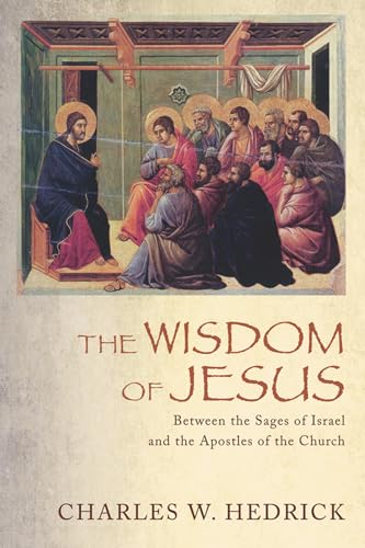 The Wisdom of Jesus by Charles W. Hedrick Paperback | Indigo Chapters