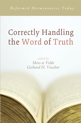 Beispielbild fr Correctly Handling the Word of Truth: Reformed Hermeneutics Today zum Verkauf von Revaluation Books