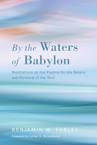 Beispielbild fr By the Waters of Babylon: Meditations on the Psalms for the Solace and Renewal of the Soul zum Verkauf von Windows Booksellers